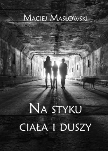 "Na styku ciała i duszy", Maciej Masłowski,